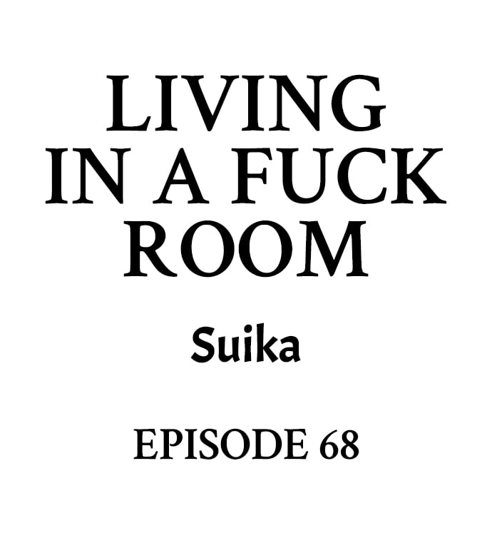Living in a Fuck Room Chapter 68 - Page 1